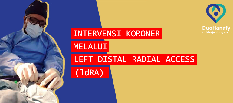 Intervensi Koroner Melalui Left Distal Radial  Access (ldRA)